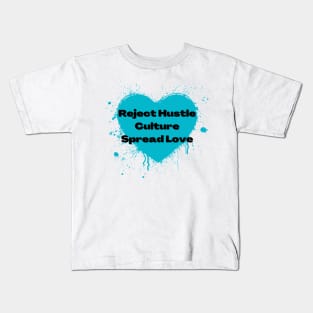 Reject Hustle Culture - Spread Love (Teal) Kids T-Shirt